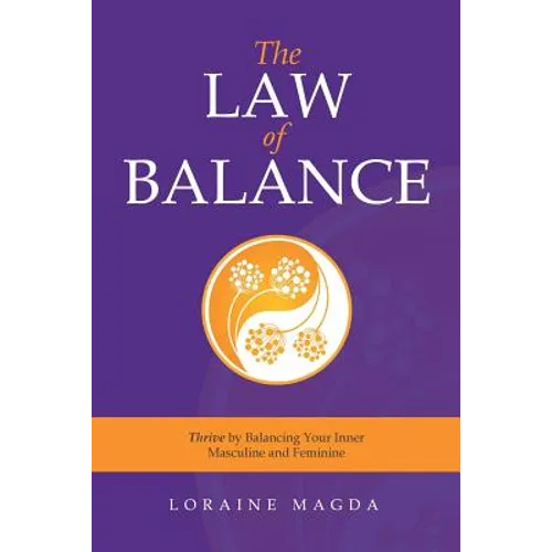 The Law of Balance: Thrive by Balancing Your Inner Masculine and Feminine - Paperback