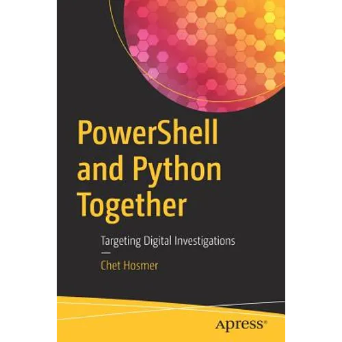 Powershell and Python Together: Targeting Digital Investigations - Paperback