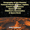 Geography of the Planets! Famous Places on Mars, Jupiter, Saturn and Neptune, Space for Kids - Children's Aeronautics & Space Book - Paperback