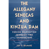 The Allegany Senecas and Kinzua Dam: Forced Relocation Through Two Generations - Paperback