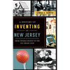 A History of Inventing in New Jersey: From Thomas Edison to the Ice Cream Cone - Hardcover