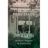 The Most Beautiful Place on Earth: Wallace Stegner in California - Paperback