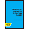 The Medieval Heritage of Elizabethan Tragedy - Paperback