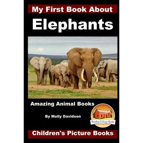 My First Book about Elephants - Amazing Animal Books - Children's Picture Books - Paperback