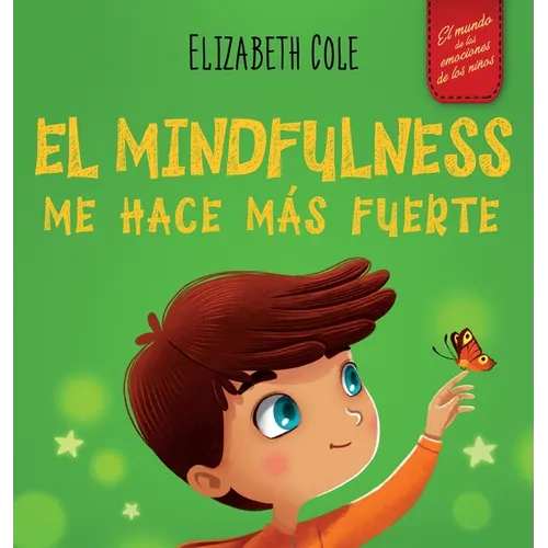 El Mindfulness me hace más fuerte: Libro infantil para encontrar la calma, mantener la concentración y superar la ansiedad (para niños y niñas) - Hardcover