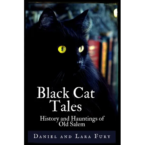 Black Cat Tales: History and Hauntings of Old Salem - Paperback