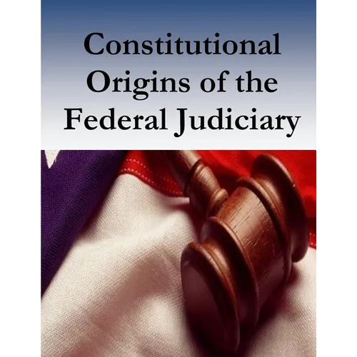 Constitutional Origins of the Federal Judiciary - Paperback