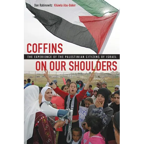 Coffins on Our Shoulders: The Experience of the Palestinian Citizens of Israel - Paperback