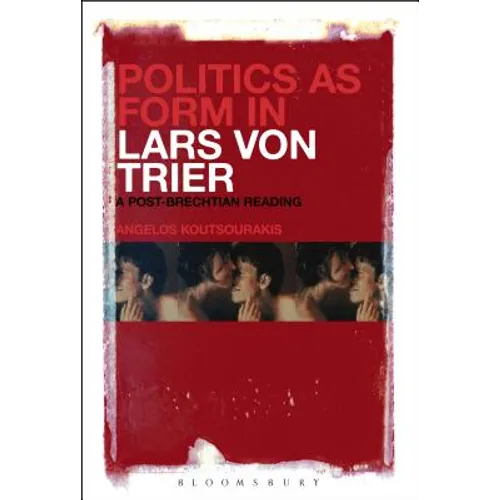 Politics as Form in Lars Von Trier: A Post-Brechtian Reading - Paperback