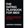 The Dating Playbook For Men: A Proven 7 Step System To Go From Single To The Woman Of Your Dreams - Paperback