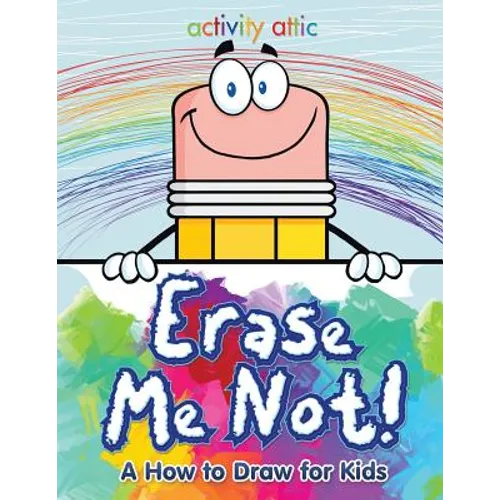 Erase Me Not! A How to Draw for Kids - Paperback