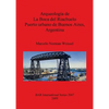 Arqueología de La Boca del Riachuelo. Puerto urbano de Buenos Aires, Argentina - Paperback