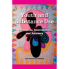 Youth and Substance Use: Prevention, Intervention, and Recovery - Paperback