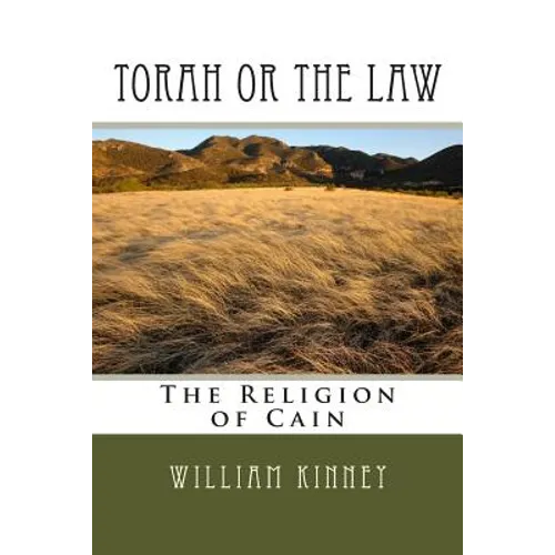 Torah or The Law: The Religion of Cain - Paperback