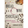 Bread, Wine, Chocolate: The Slow Loss of Foods We Love - Paperback
