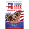 Two Hogs, Two Dogs, and a Country to Cross: Rediscovering the Heart of America - Hardcover