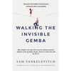Walking the Invisible Gemba: Discover the Hidden Link Between Communication and Quality - Paperback