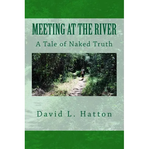 Meeting at the River: A Tale of Naked Truth - Paperback
