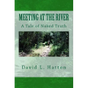 Meeting at the River: A Tale of Naked Truth - Paperback