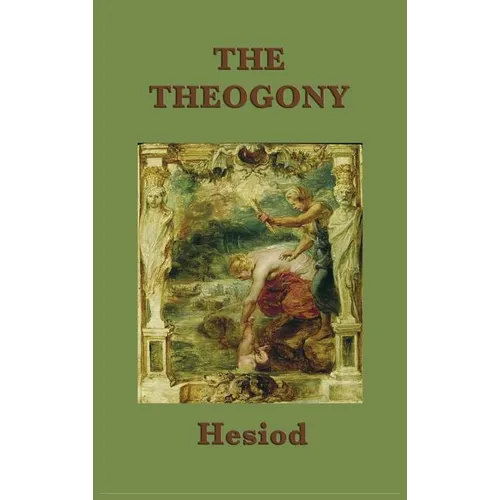 The Theogony: The Foundational Greek Myth of the Creation of the Gods - Hardcover