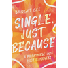 Single, Just Because: A Pilgrimage Into Holy Aloneness - Paperback