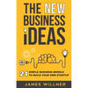New Business Ideas: 21 Simple Business Models to Build Your Own Startup - Paperback