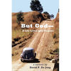 BUT GOD-A Life Lived with Purpose - Paperback