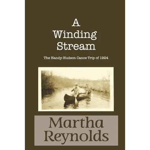 A Winding Stream: The Handy-Hudson Canoe Trip, 1924 - Paperback