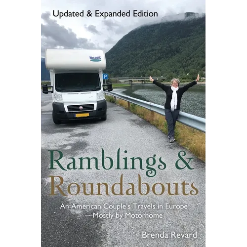 Ramblings and Roundabouts: An American Couple's Travels in Europe -- Mostly by Motorhome - Paperback