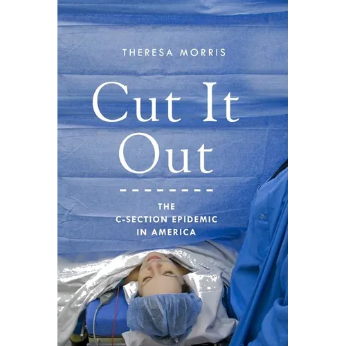 Cut It Out: The C-Section Epidemic in America - Paperback