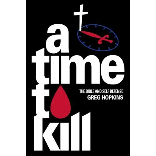 A Time To Kill: The Bible And Self Defense - Paperback