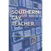 Southern. Gay. Teacher. - Paperback