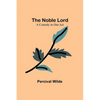The Noble Lord; A Comedy in One Act - Paperback