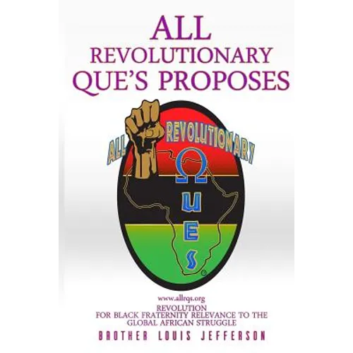 Revolution for Black Fraternity Relevance to the Global African Struggle: Proposed by All Revolutionary Qs - Paperback
