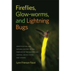 Fireflies, Glow-Worms, and Lightning Bugs: Identification and Natural History of the Fireflies of the Eastern and Central United States and Canada - Paperback