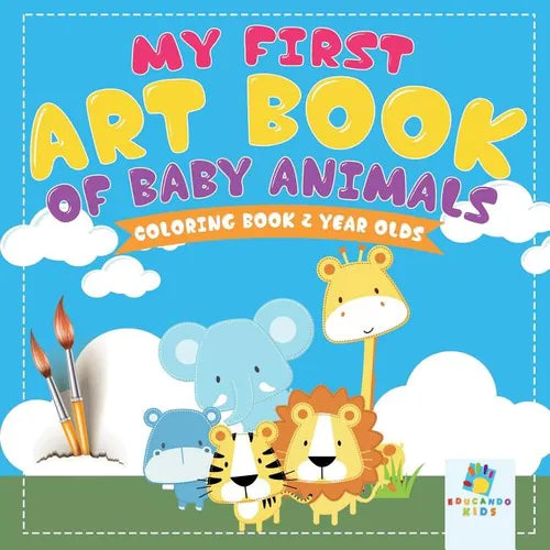 My First Art Book of Baby Animals Coloring Book 2 Year Olds - Paperback
