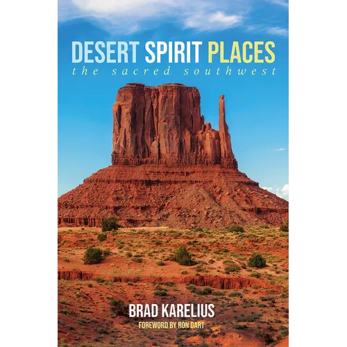 Desert Spirit Places: The Sacred Southwest - Paperback