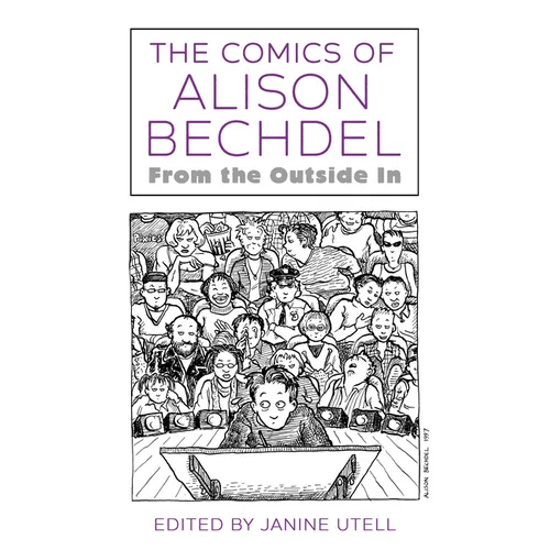 Comics of Alison Bechdel: From the Outside in - Paperback