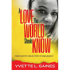 A Love The World Should Know: One country girls story of endurance. - Paperback