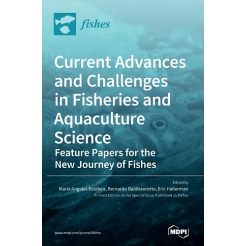Current Advances and Challenges in Fisheries and Aquaculture Science: Feature Papers for the New Journey of Fishes - Hardcover
