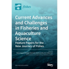 Current Advances and Challenges in Fisheries and Aquaculture Science: Feature Papers for the New Journey of Fishes - Hardcover