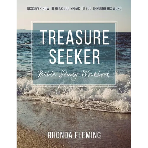 Treasure Seeker Bible Study Workbook: Discover How To Hear God Speak To You Through His Word - Paperback