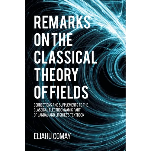 Remarks on The Classical Theory of Fields: Corrections and Supplements to the Classical Electrodynamic Part of Landau and Lifshitz's Textbook - Paperback