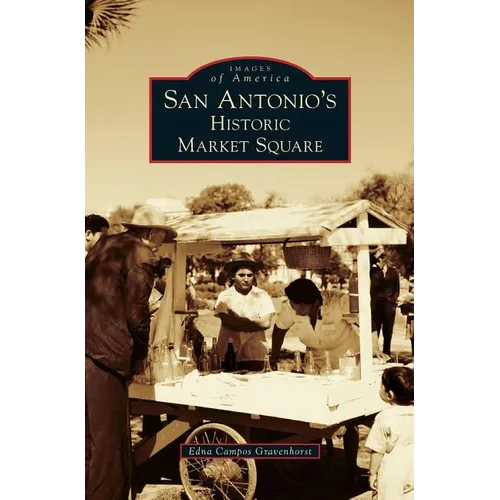 San Antonio's Historic Market Square - Hardcover