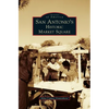 San Antonio's Historic Market Square - Hardcover