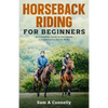 Horseback Riding for Beginners: A Complete Guide to becoming a professional Horse Rider - Paperback