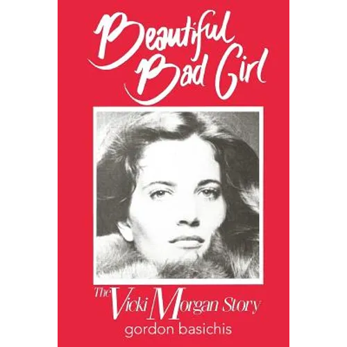 Beautiful Bad Girl: The Vicki Morgan Story - Paperback