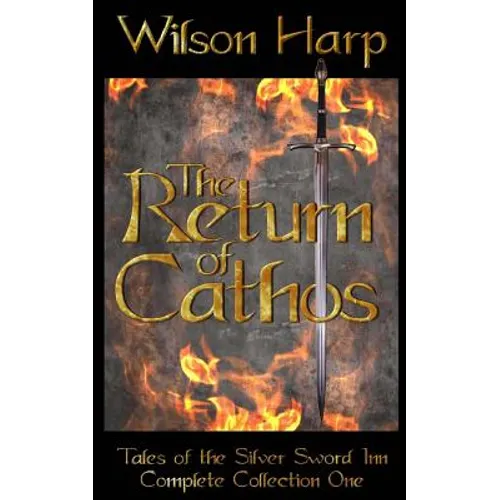 The Return of Cathos: Tales of the Silver Sword Inn Complete Collection One - Paperback