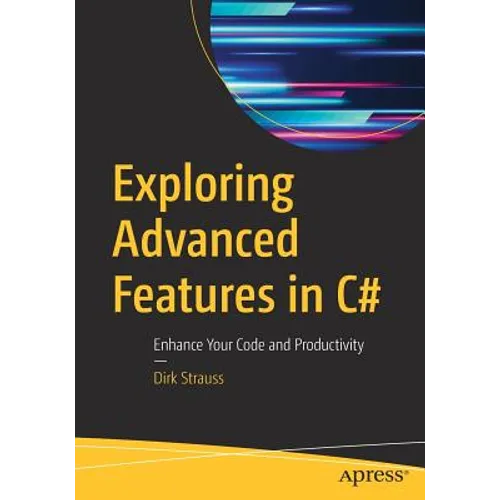 Exploring Advanced Features in C#: Enhance Your Code and Productivity - Paperback