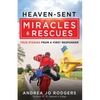 Heaven-Sent Miracles and Rescues: True Stories from a First Responder - Paperback